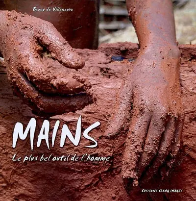 Mains : le plus bel outil de l'homme. Vol. 1. De l'enfance à la jeunesse...
