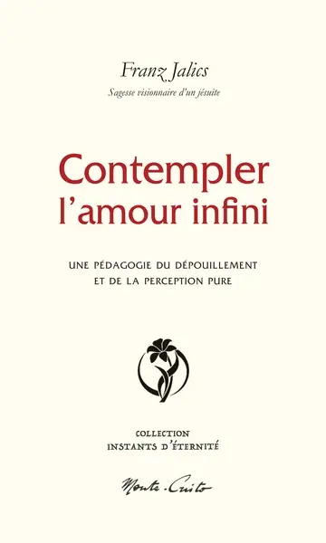 Contempler l'amour infini : une pédagogie du dépouillement et de la perception pure