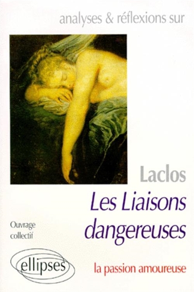 Analyses & réflexions sur Laclos, Les Liaisons dangereuses : la passion amoureuse
