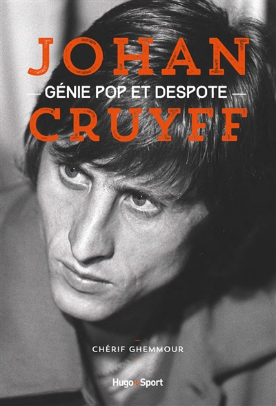 Johan Cruyff : génie pop et despote
