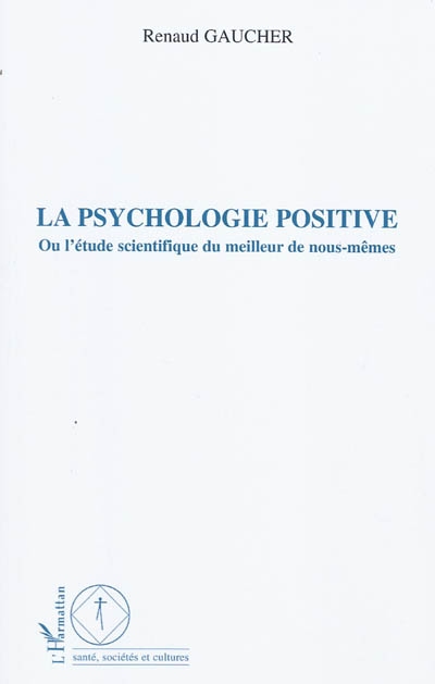 La psychologie positive ou L'étude scientifique du meilleur de nous-mêmes