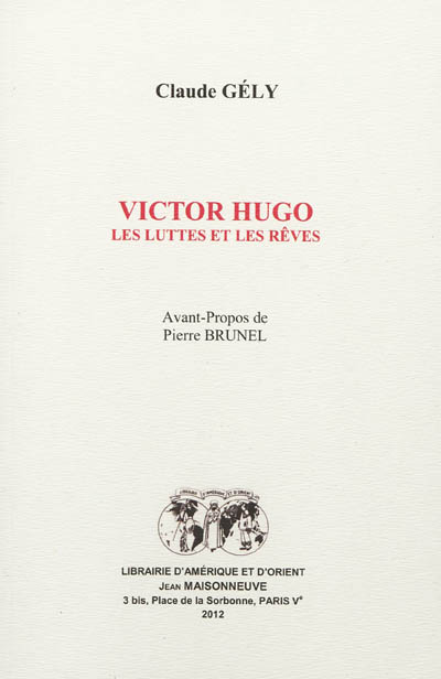 Victor Hugo : les luttes et les rêves