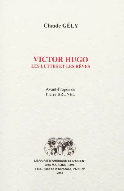 Victor Hugo : les luttes et les rêves