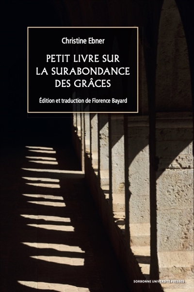 Petit livre sur la surabondance des grâces. Etre une femme au Moyen Age et écrire