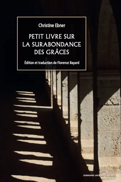 Petit livre sur la surabondance des grâces. Etre une femme au Moyen Age et écrire