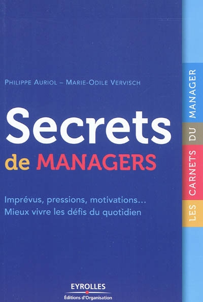 Secrets de managers : imprévus, pressions, motivations, mieux vivre les défis du quotidien