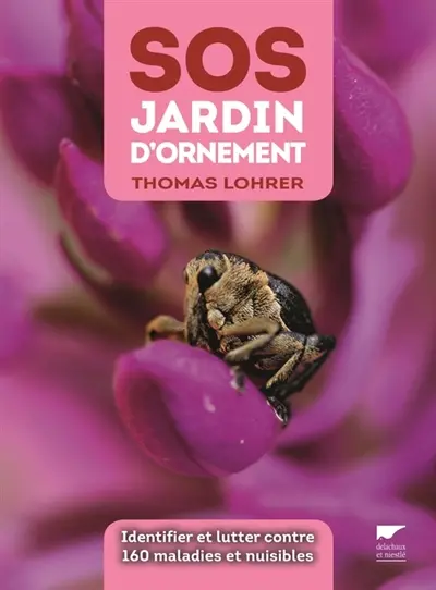SOS jardin d'ornement : identifier et lutter contre 160 maladies et nuisibles