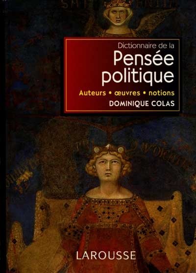 Dictionnaire de la pensée politique : auteurs, oeuvres, notions