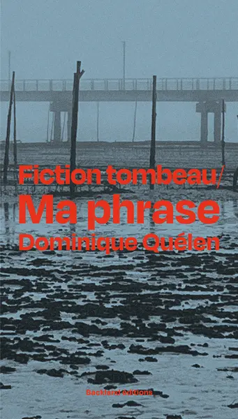 Ma phrase. Fiction tombeau