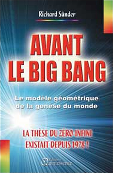 Avant le big bang : le modèle géométrique de l'arithmétique thermodynamique, origine de la genèse du monde : la thèse du zéro-infini existait depuis 1978