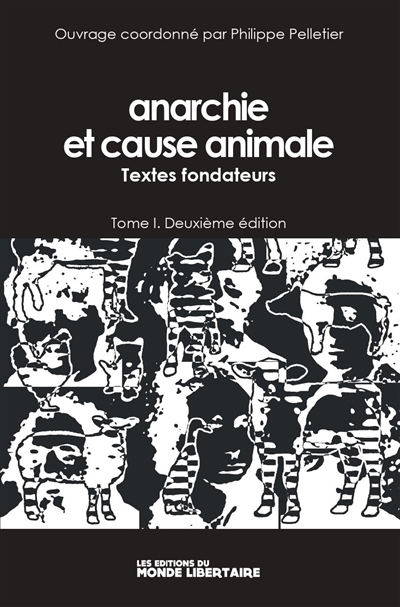 Anarchie et cause animale. Vol. 1. Textes de références