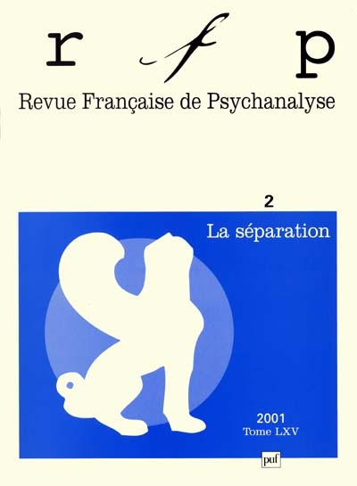 Revue française de psychanalyse, n° 2 (2001). La séparation