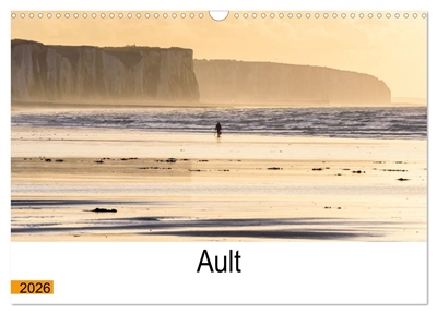 Ault aux portes de la Baie de Somme (Calendrier mural 2026 DIN A3 vertical), CALVENDO calendrier mensuel : Ault, une ville remarquable aux portes de la Baie de Somme