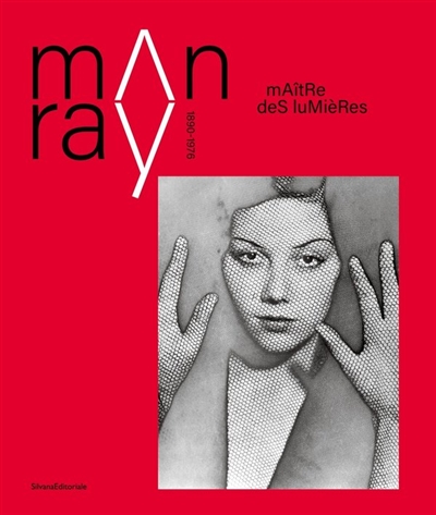 Man Ray (1890-1976) : maître des lumières