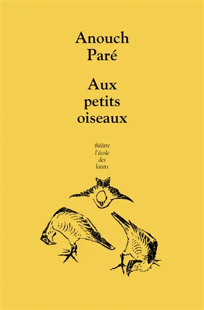 Aux petits oiseaux : sorte de pièce pour toutes sortes d'enfants