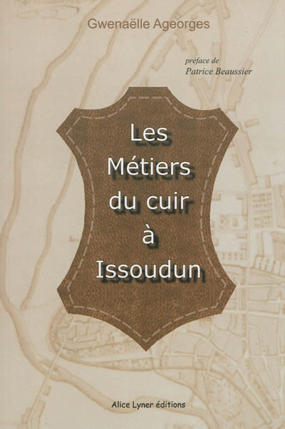 Les métiers du cuir à Issoudun au XVIIIe siècle (1750-1789)