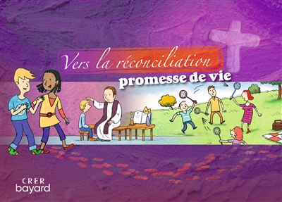 Vers la réconciliation, promesse de vie : livret de l'enfant