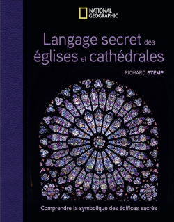 Langage secret des églises et cathédrales : comprendre la symbolique des édifices sacrés