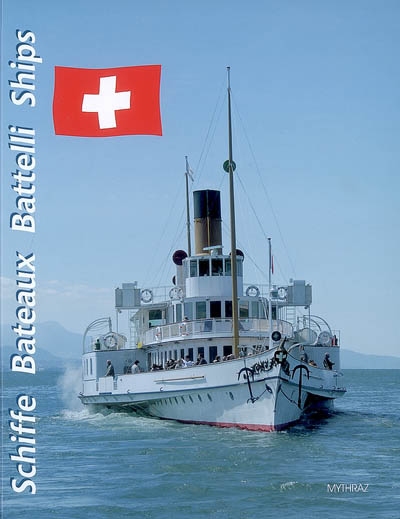 Die schweizer Schiffe. Les bateaux suisses. I battelli svizzeri. The Swiss ships