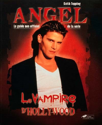 Vampire d'Hollywood : Angel, le guide non officiel
