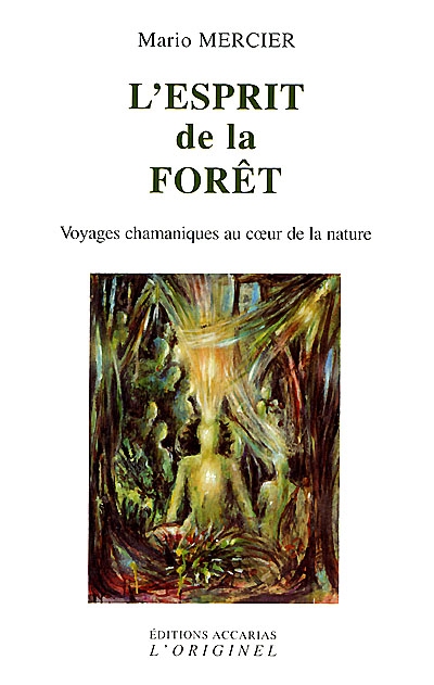 L'esprit de la forêt : voyages chamaniques au coeur de la nature