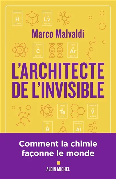 L'architecte de l'invisible ou Comment penser comme un chimiste