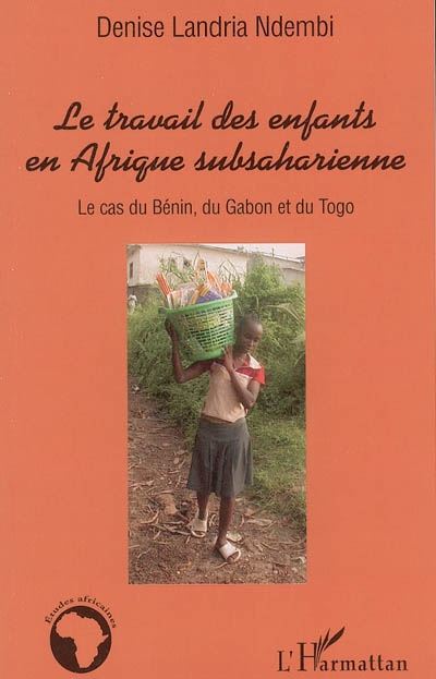 Le travail des enfants en Afrique subsaharienne : le cas du Bénin, du Gabon et du Togo