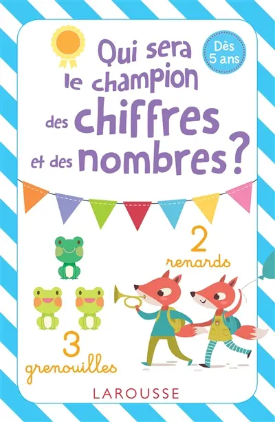 Qui sera le champion des chiffres et des nombres ? : dès 5 ans