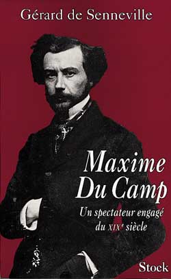 Maxime Du Camp : un spectateur engagé du XIXe siècle