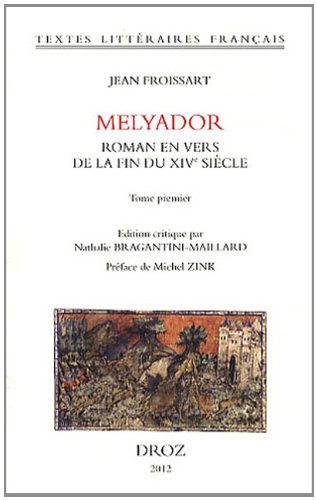 Melyador : roman en vers de la fin du XIVe siècle. Vol. 1