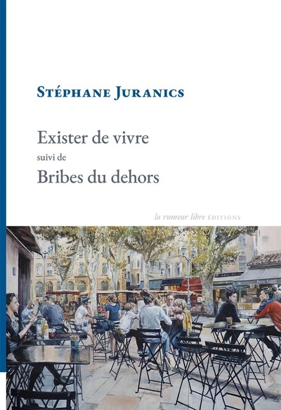 Exister de vivre. Bribes du dehors