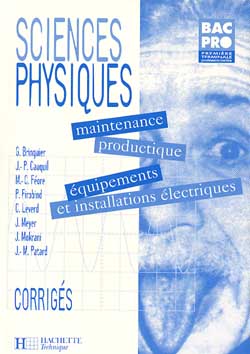 Sciences physiques, première et terminale bac pro : maintenance, productique, equipements et installations électriques, corrigés