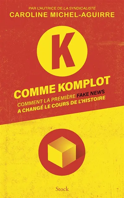 K comme komplot : comment la première fake news a changé le cours de l'histoire