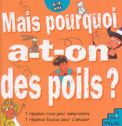 Mais pourquoi a-t-on des poils ? : 1 réponse vraie pour comprendre, 1 réponse fausse pour s'amuser