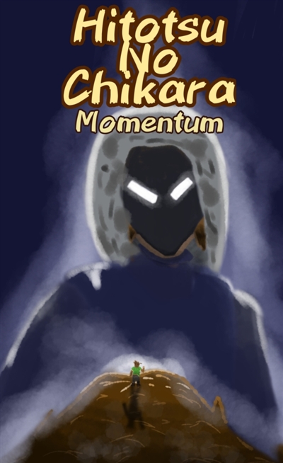 Hitotsu No Chikara : Momentum