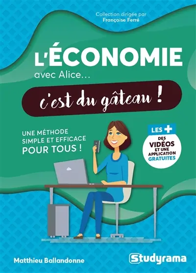 L'économie avec Alice... c'est du gâteau ! : une méthode simple et efficace pour tous