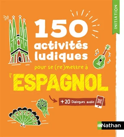 150 activités ludiques pour se (re)mettre à l'espagnol : + 20 dialogues audio