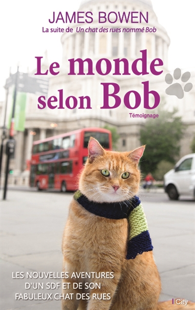 Le monde selon Bob : les nouvelles aventures d'un SDF et de son fabuleux chat des rues
