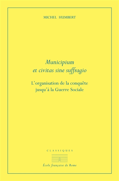 Municipium et civitas sine suffragio : l'organisation de la conquête jusqu'à la guerre sociale