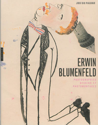 Erwin Blumenfeld : photographies, dessins et photomontages : exposition, Paris, Jeu de paume, du 14 octobre 2013 au 26 janvier 2014
