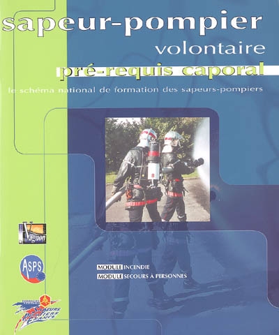 Sapeur-pompier volontaire, pré-requis caporal : le shéma national de formation des sapeurs-pompiers : module incendie, module secours à personnes