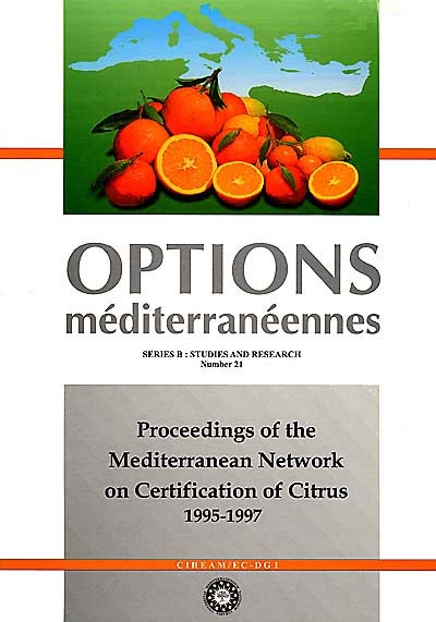 Proceedings of the Mediterranean network on certification of citrus (1995-1997) : collection of papers and given at the round table on Citrus virus and virus-like disease and certification, state of the art, held at IAMB (july, 21 1995)