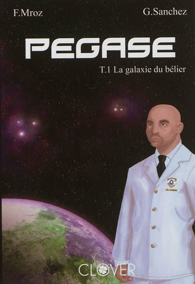 Pégase. Vol. 1. La galaxie du Bélier