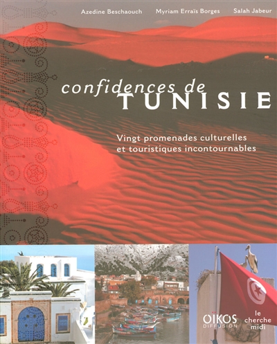 Confidences de Tunisie : vingt promenades culturelles et touristiques incontournables