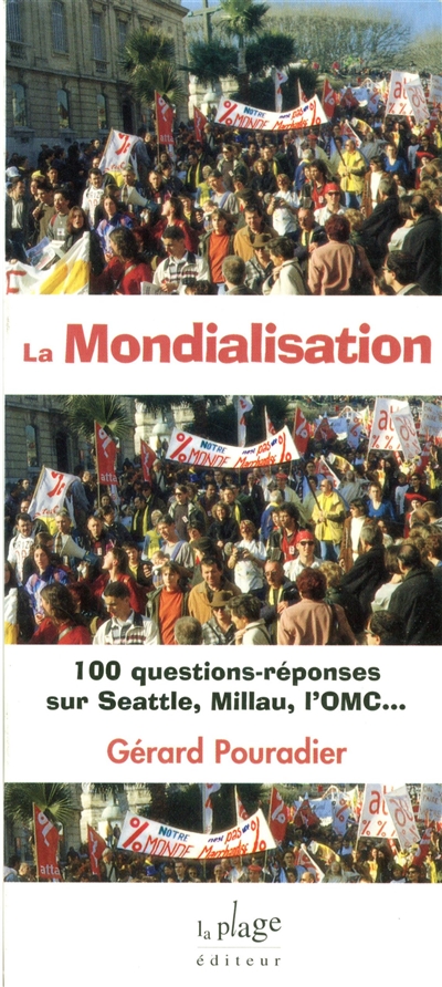 La mondialisation : 100 questions-réponses sur Seattle, Bové, Millau...