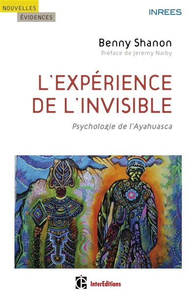 L'expérience de l'invisible : psychologie de l'ayahuasca