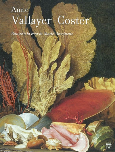 Anne Vallayer-Coster : peintre à la cour de Marie-Antoinette : exposition, Marseille, Centre de la Vieille Charité, 12 avr.-23 juin 2003