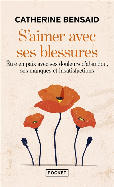 S'aimer avec ses blessures : être en paix avec ses douleurs d'abandon, ses manques et insatisfactions
