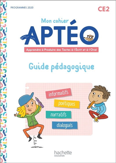 Mon cahier Aptéo CE2 : apprendre à produire des textes à l'écrit et à l'oral : guide pédagogique, programmes 2020