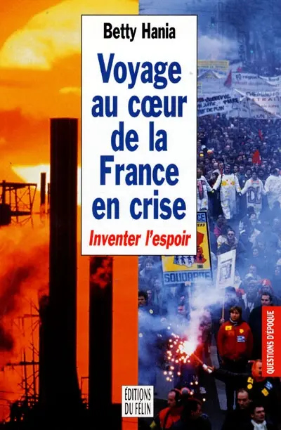 Voyage au coeur de la France en crise : inventer l'espoir